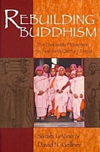 Rebuilding Buddhism: The Theravada Movement in Twentieth-Century Nepal (Paperback)