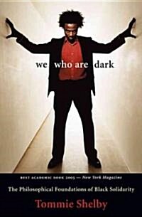 We Who Are Dark: The Philosophical Foundations of Black Solidarity (Paperback)