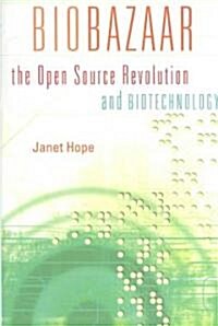 Biobazaar: The Open Source Revolution and Biotechnology (Hardcover)