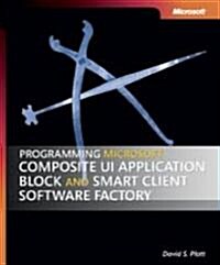 Programming Microsoft Composite UI Application Block and Smart Client Software Factory (Paperback)