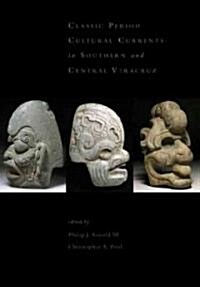 Classic Period Cultural Currents in Southern and Central Veracruz (Hardcover)