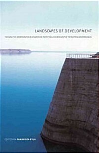 Landscapes of Development: The Impact of Modernization Discourses on the Physical Environment of the Eastern Mediterranean (Paperback)