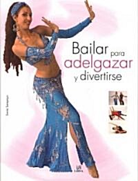 Bailar Para Adelgazar Y Divertirse/ Dancing for Entertainment and Weight Loss (Hardcover)