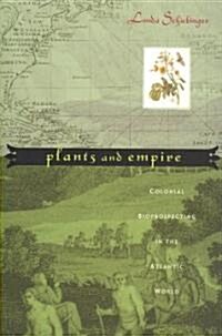 Plants and Empire: Colonial Bioprospecting in the Atlantic World (Paperback)