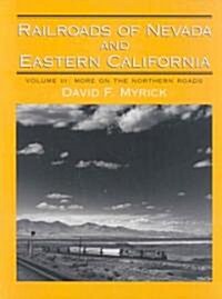 Railroads of Nevada and Eastern California: Volume 3: More on the Northern Roads Volume 3 (Hardcover, 3)