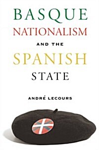 Basque Nationalism and the Spanish State (Hardcover)