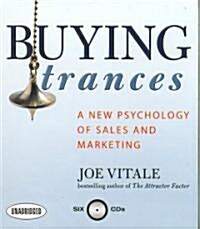 Buying Trances: A New Psychology of Sales and Marketing (Audio CD)
