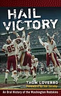 Hail Victory: An Oral History of the Washington Redskins (Paperback)