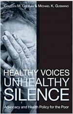 Healthy Voices, Unhealthy Silence: Advocacy and Health Policy for the Poor (Paperback)