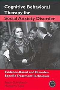 Cognitive Behavioral Therapy for Social Anxiety Disorder : Evidence-Based and Disorder-Specific Treatment Techniques (Paperback)