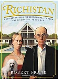 Richistan: A Journey Through the American Wealth Boom and the Lives of the New Rich (Audio CD, CD)