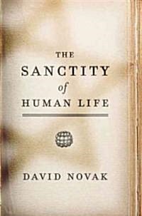 The Sanctity of Human Life (Hardcover, 1st)
