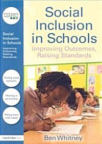 Social Inclusion in Schools : Improving Outcomes, Raising Standards (Paperback)