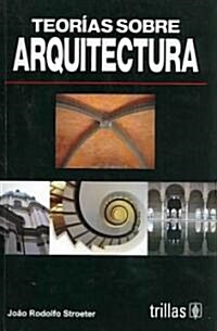Teorias Sobre Arquitectura/ Theories on Architecture (Paperback)