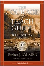 The Courage to Teach Guide for Reflection and Renewal [With DVD] (Paperback, 10, Anniversary)