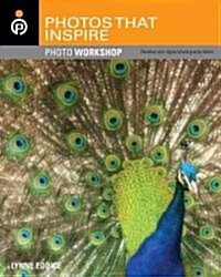 Photos That Inspire Photo Workshop: Develop Your Digital Photography Talent (Paperback)