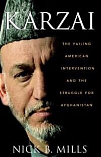Karzai : The Failing American Intervention and the Struggle for Afghanistan (Hardcover)