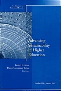Advancing Sustainability in Higher Education : New Directions for Institutional Research, Number 134 (Paperback)