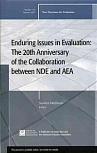 Enduring Issues in Evaluation: The 20th Anniversary of the Collaboration between NDE and AEA : New Directions for Evaluation, Number 114 (Paperback)