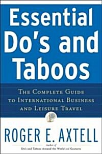 Essential Dos and Taboos: The Complete Guide to International Business and Leisure Travel (Paperback)