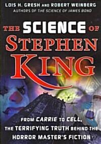 The Science of Stephen King: From Carrie to Cell, the Terrifying Truth Behind the Horror Masters Fiction (Paperback)