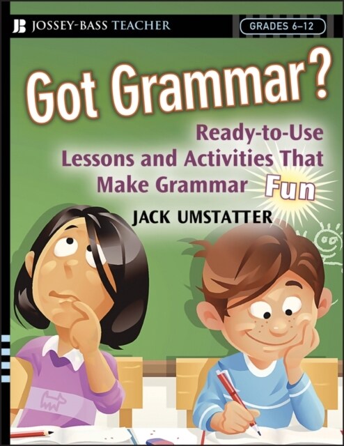Got Grammar? Ready-To-Use Lessons and Activities That Make Grammar Fun! (Paperback)