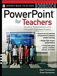 PowerPoint for Teachers: Dynamic Presentations and Interactive Classroom Projects (Grades K-12) (Paperback)