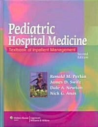 Pediatric Hospital Medicine: Textbook of Inpatient Management (Hardcover, 2)