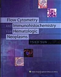 Flow Cytometry and Immunohistochemistry for Hematologic Neoplasms (Hardcover, 1st)