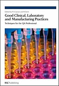 Good Clinical, Laboratory and Manufacturing Practices : Techniques for the QA Professional (Hardcover)