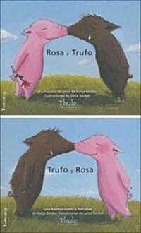 Rosa y Trufo/Trufo y Rosa: Una Historia de Amor/Una Historia Sobre la Felicidad (Hardcover)