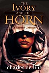 The Ivory and the Horn: A Newford Collection (Paperback)