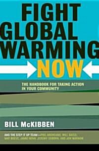 Fight Global Warming Now: The Handbook for Taking Action in Your Community (Paperback)