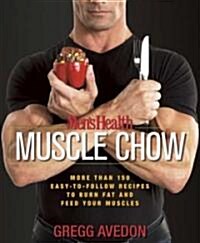 [중고] Men‘s Health Muscle Chow: More Than 150 Easy-To-Follow Recipes to Burn Fat and Feed Your Muscles (Paperback)