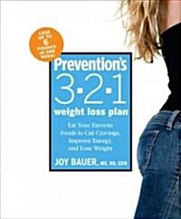 Preventions 3-2-1 Weight Loss Plan: Eat Your Favorite Foods to Cut Cravings, Improve Energy, and Lose Weight (Paperback)