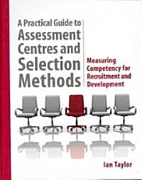 A Practical Guide to Assessment Centres and Selection Methods (Hardcover, CD-ROM)