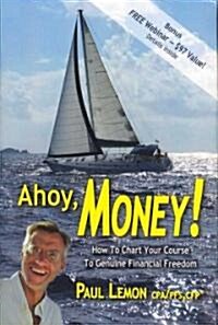 Ahoy, Money!: How to Chart Your Course to Genuine Financial Freedom (Hardcover)