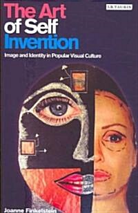 The Art of Self Invention : Image and Identity in Popular Visual Culture (Paperback)