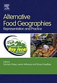 Alternative Food Geographies : Representation and Practice (Hardcover)