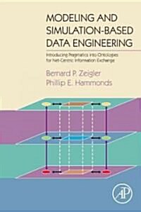 Modeling and Simulation-Based Data Engineering: Introducing Pragmatics Into Ontologies for Net-Centric Information Exchange (Hardcover)
