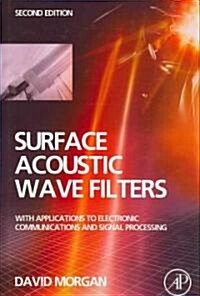 Surface Acoustic Wave Filters: With Applications to Electronic Communications and Signal Processing (Hardcover, 2)