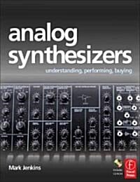 Analog Synthesizers : Understanding, Performing, Buying- from the legacy of Moog to software synthesis (Paperback)