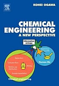 Chemical Engineering : A New Perspective (Hardcover)