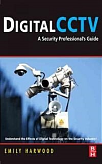 Digital CCTV : A Security Professionals Guide (Hardcover)