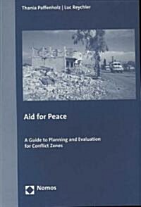 Aid for Peace: A Guide to Planning and Evaluation for Conflict Zones (Paperback)