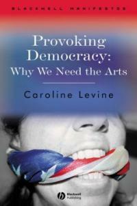 Provoking democracy : why we need the arts