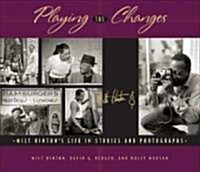 Playing the Changes: Milt Hintons Life in Stories and Photographs (Hardcover)