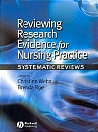 Reviewing Research Evidence for Nursing Practice: Systematic Reviews (Paperback)