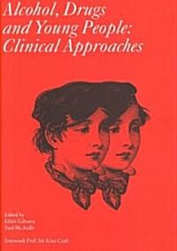 Alcohol, Drugs and Young People : Clinical Approaches (Hardcover)