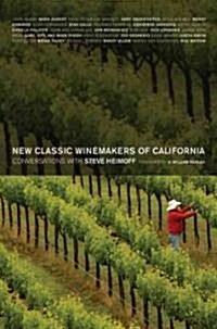 New Classic Winemakers of California: Conversations with Steve Heimoff (Hardcover)